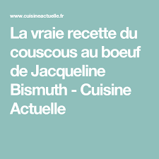 La Vraie Recette Du Couscous Au Boeuf De Jacqueline Bismuth Recettes Couscous Recette Couscous