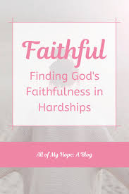 Faithful Finding God S Faithfulness In Hardships Finding God Faith Bible Stories
