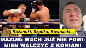 WACH 🥊 NIE POWINIEN JUŻ WALCZYĆ Z KONIAMI. RÓZAŃSKI, SZPILKA, KOWNACKI