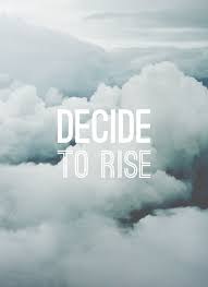 Decide To Rise Words Words Quotes Beautiful Words