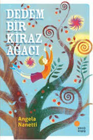 Dedem Bir Kiraz Agaci Angela Nanetti Gunisigi Kitapligi Http Www Idefix Com Kitap Dedem Bir Kiraz Agaci Angela Nanetti Tanim Kitap Edebiyat Kitap Okuma