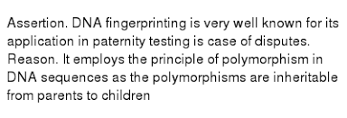 Dna paternity testing is a type of genetic analysis to establish a relationship between a child and an alleged father. Assertion Dna Fingerprinting Is Very Well Known For Its Application In Paternity Testing Is Case Of Disputes Reason It Employs The Principle Of Polymorphism In Dna Sequences As The Polymorphisms Are Inheritable