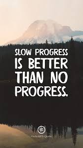 Slow Progress Is Better Than No Progress Hd Wallpaper Quotes Inspirational Quotes Wallpapers Inspirational Quotes Background