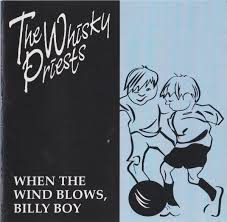 When The Wind Blows Billy Boy The Whisky Priests Billy boy is ambitious in its structure, style and editing, but the final product is disjointed and irritating. the whisky priests bandcamp