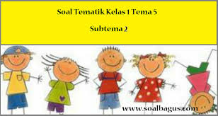 Kegiatan musyawarah sesuai dengan pancasila sila yang …. Soal Uts Tematik Kelas 1 Tema 5 Subtema 2 Semester 2 Genap 2017 Soalbagus Com