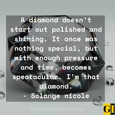 List of top 23 famous quotes and sayings about diamonds pressure to read and share with #1. 75 Motivating Shine Bright Like A Diamond Quotes And Sayings