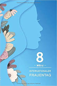 Der russische weltfrauentag hat nichts mit dem kampf der feministen zu tun. 8 Marz Internationaler Frauentag Din A5 Notizbuch Tagebuch Skizenbuch Tagebuch Planer Geschenk Fur Frauen Amazon De Loji Frauentag Bucher