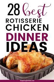 28 Easy Shortcut Rotisserie Chicken Dinner Ideas Budgeting For Bliss Rotisserie Chicken Recipes Rotisserie Chicken Recipes Leftover Chicken Dinner Recipes