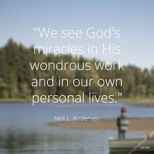 83 miracle quotes and sayings be inspired and be encouraged by reading these miracle quotes and sayings. Elder Neil L Andersen Picture Quotes