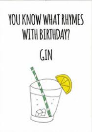 Happy Birthday To Me Meme 2020 You Know What Rhymes With Birthday Gin In 2020 Birthday Quotes For Me Happy Birthday Quotes Funny Sister Birthday Quotes