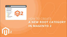 How to Create a New Root Category in Magento 2 - YouTube