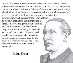 He considered himself a representative of traditionalism. Marxism Vs Capitalism Julius Evola Juliusevola