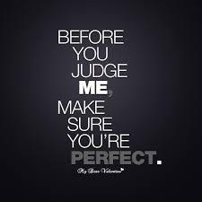 Before You Judge Me Sayings With Images Judge Quotes Life Quotes Worth Quotes