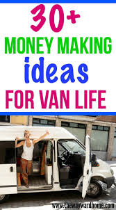 40 Van Life Jobs To Make Money From Your Campervan Or Rv Van Life Van Life Diy Van