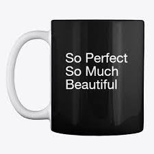 To further confuse things i will add a few more measures of how many oz in a cup (coffee weight to water volume): So Perfect So Much Beautiful Coffee Mug Funny Mugs Rustic Mugs Beautiful Coffee