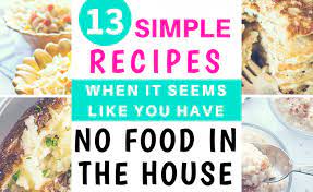 13 Easy No Food In The House Recipes This Working Mom Life Recipes Food Home Recipes