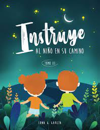 Amazon Com Instruye Al Nino En Su Camino Tomo Iii Ilustraciones Blanco Y Negro Spanish Edition 9798686402089 Garcia Edna G Libros