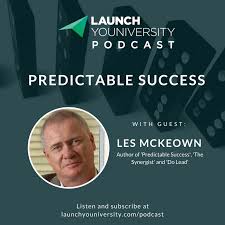 Author of 'predictable success', 'the synergist', 'do lead' and 'do scale'. 081 Predictable Success With Les Mckeown