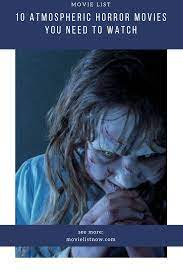 10 Atmospheric Horror Movies You Need To Watch Movie List Now In 2021 Horror Movies Movies Horror