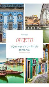 Oporto Que Ver Y Hacer En 2 Dias Viajes Portugal Viajar Por Espana Oporto