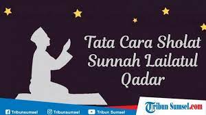 Simak bacaan doa malam lailatul qodar, tata tata sholat malam lailatul qadar dan bacaan niat sholat lailatul qadar dibawah ini. Niat Tata Cara Sholat Sunnah Malam Lailatul Qadar Penjelasan Uas Tentang Malam Lailatul Qadar Tribun Sumsel