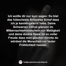 Check spelling or type a new query. Ich Wollte Dir Nur Kurz Sagen Du Bist Das Hubscheste Schwarze Schaf Dass Ich Je Kennengelernt