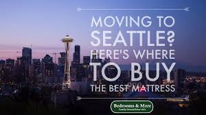 Best place to buy a mattress online. Moving To Seattle Here S The Best Place To Buy A Mattress