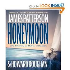 Honeymoon By James Patterson Howard Roughan Read By Campbell Scott Hope Davis I Have Very Few W James Patterson Books Book Worth Reading James Patterson