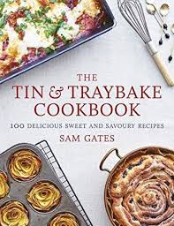 Download The Tin Traybake Cookbook 100 Delicious Sweet And Savoury Recipes Savoury Food Savory Cookbook