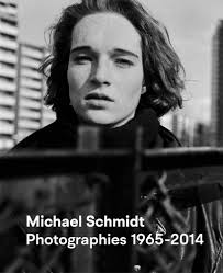 Michael Schmidt : Photographies 1965-2014
