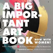 A Big Important Art Book Now With Women Profiles Of Unstoppable Female Artists And Projects To Help You Become One Walmart Com In 2020 Book Art Female Artists Female Profile
