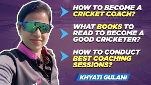 How To Become A Better Cricket Player & Coach In India? Explains Coach  Khyati Gulani - Youtube