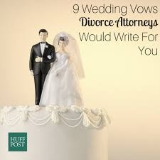 9 Wedding Vows Divorce Attorneys Would Write For You Wedding Vows Funny Wedding Vows Vows