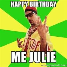 Happy Birthday To Me Meme Black Happy Birthday Me Julie Ali G Happy Birthday Me Happy Birthday Black Guy Meme