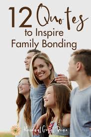 These are 42 of my favorite family quotes are very powerful but out of all of the quotes on codeofliving.com, this post on family. Family Bonding Quotes To Inspire Your Family Renee At Great Peace