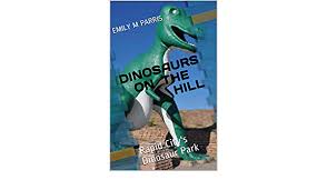 Best time to visit dinosaur park (preferred time): Dinosaurs On The Hill Rapid City S Dinosaur Park English Edition Ebook Parris Emily M Amazon De Kindle Shop