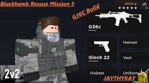Releasing My Op G36c Build I M A Little Sick In This Video Blackhawk Rescue Mission 5 Roblox Youtube