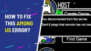 How To Fix Sent 6 Pings That Remote Has Not Responded To Among Us
