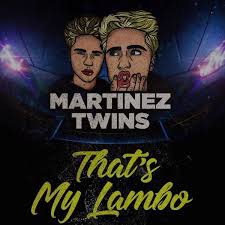 martinez twins that s my lambo lyrics genius lyrics martinez twins that s my lambo lyrics