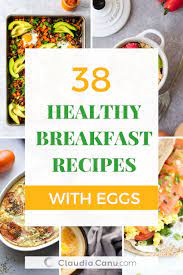 38 Healthy Breakfast Recipes With Eggs Claudia Canu Healthy Breakfast Recipes Healthy Brunch Recipes Egg Recipes For Breakfast