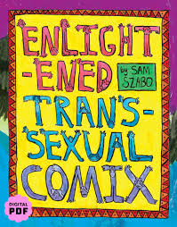 Enlightened Transsexual Comics by Sam Szabo