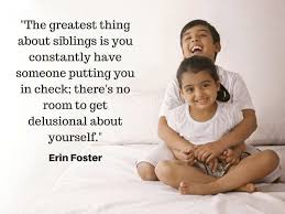 The best thing about having four big brothers is you always have funny sibling quotes. Happy Raksha Bandhan 2019 Quotes By Famous Authors On Brother Sister Bond Rakhi Quotes Happy Rakhi 2018