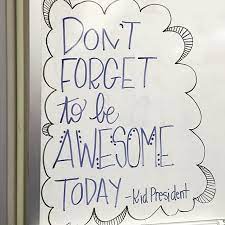 Got Next Week S Quote Ready To Go Iteach Iteachmakerspace Kidpresident Keepthequote Missca Whiteboard Quotes Inspirational Quotes For Kids School Quotes