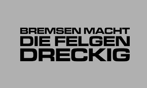 Bremsen Macht Die Felgen Dreckig Autoaufkleber Spruche Schmutzige Zitate Auto Spruche