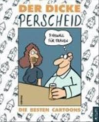 197,475 likes · 14,855 talking about this. Der Dicke Perscheid Die Besten Cartoons Perscheids Abgrunde Von Perscheid Martin Gebraucht Kaufen