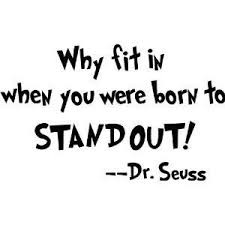 Why Fit In When You Were Born To Stand Out Elephant Dr Seuss Weird Love Quote Print Out Why Fit In When You Were Born To Stand Out Seuss Quotes Words Quotable Quotes