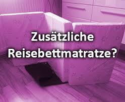 Check spelling or type a new query. Reisebettmatratze Brauche Ich Eine Zusatzliche Matratze