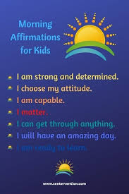 Why daily positive affirmations are powerful. Morning Affirmations For Kids Centervention