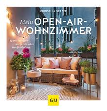 Ein wohnzimmer einrichten rustikal oder doch lieber modern. Mein Open Air Wohnzimmer Christina Setzer Gu Online Shop