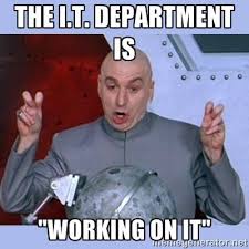 The I T Department Is Working On It Dr Evil Meme Work Workhumor Austinpowers Meme Funny Humor Dr Funny New Years Memes Funny New Year New Year Meme